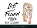 Lost and Found : A Tale of Tiger Meets Unicorn - Book