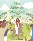 The Animals Watched Him - Book