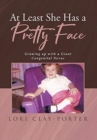 At Least She Has a Pretty Face : Growing up with a Giant Congenital Nevus - Book