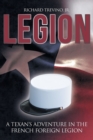 Legion : A Texan's Adventure in the French Foreign Legion - Book