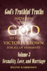 God's Truthful Truths : Dictation from God to the hand of VICTORIA BROWN for ALL of humanity - Book