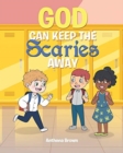 God Can Keep the Scaries Away - Book