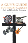 A Guy's Guide to Throat Cancer: Do's and Don'ts for Recovery - chemotherapy prayers hydration chemo-brain radiation-therapy lymphedema dry-mouth CT-Scan Peg-Tube CaringBridge : Do's and Don'ts for Rec - eBook
