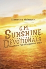 G.M. Sunshine Devotionals : Devotions For a Purposeful Walk - Book