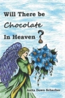 Will There Be Chocolate in Heaven? - Book