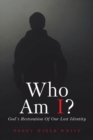 Who Am I? : God's Restoration of Our Lost Identity - Book