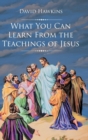 What You Can Learn From the Teachings of Jesus - Book