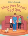 When Mom Doesn't Feel Good - Book