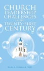 Church Leadership Challenges in the Twenty-First Century - Book