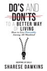 Do's and Don'ts to a Better Way of Living : How to Live Peaceably Among All Mankind - eBook
