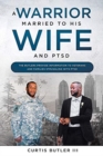 A Warrior Married to His Wife and PTSD - Book