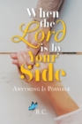 When the Lord is by Your Side : Anything Is Possible - eBook