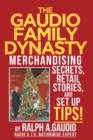 The Gaudio Family Dynasty : Merchandising Secrets, Retail Stories, and Setup Tips! - eBook