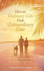 How an Ordinary Girl Finds Extraordinary Love : A Wise Dog's Observations on the Hooman Experience - Book