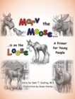 Marv the Moose is on the Loose : A Primer for Young People - Book