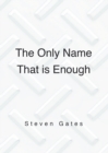 The Only Name That is Enough - eBook