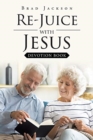 Re-Juice with Jesus : Devotion Book - Book