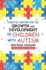 Positive Support for the Growth and Development of Children with Autism Spectrum Disorder - Book