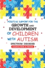 Positive Support for the Growth and Development of Children with Autism Spectrum Disorder - eBook