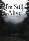 I'm Still Alive : A Collection of Short Stories Depicting God's Never-Ending Grace - Book