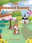 The Blessed Bunny : An Easter Story - Book