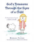 God's Treasures Through the Eyes of a Child : Fictional stories based on Biblical truth - Book