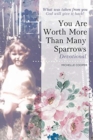 You Are Worth More Than Many Sparrows : Devotional - Book