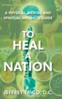 To Heal a Nation : A Physical, Mental and Spiritual Wellness Guide - Book