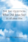 The Big Question: What Did Jesus Say? : It's All about Him - eBook