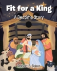 Fit for a King : A Bedtime Story - eBook