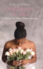 I Stuff My Bra...So What? : A Beauty-for-Ashes Cancer Journey - Book