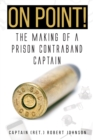 On Point! : The Making of a Prison Contraband Captain - eBook