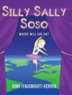 Silly Sally Soso : Where will she go? - Book