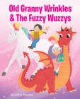 Old Granny Wrinkles & The Fuzzy Wuzzys - eBook
