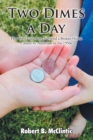 Two Dimes a Day : How Two Little Boys Survived a Broken Home Caused by Addiction in the 1950s - Book