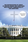 The Recrucifixion of Christ by Barack Obama and Christians Who Support Homosexuality and Abortions - eBook