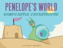 Penelope's World : Sandcastle Catastrophe - eBook