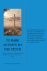 To Bare Witness to the Truth : A Practical Guide to Witnessing for the Gospel of Our Lord and Savior Jesus Christ - eBook