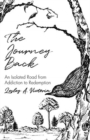 The Journey Back : An Isolated Road from Addiction to Redemption - Book