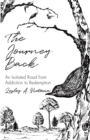The Journey Back : An Isolated Road from Addiction to Redemption - eBook