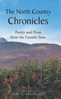 The North Country Chronicles : Poetry and Prose from the Granite State - Book