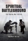 Spiritual Battleground : The Raging War Within - Book