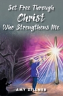 Set Free Through Christ Who Strengthens Me - Book