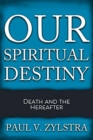 Our Spiritual Destiny : Death and the Hereafter - Book