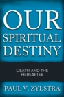 Our Spiritual Destiny : Death and the Hereafter - eBook