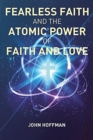 Fearless Faith and the Atomic Power of Faith and Love - Book