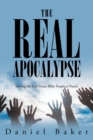The Real Apocalypse : Solving the End-Times Bible Prophecy Puzzle - Book