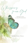 Whispers from God : Writing my story, as written for me by God - eBook