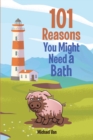 101 Reasons You Might Need a Bath - eBook