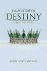 Daughter of Destiny : Final Victory - Book